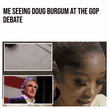 Me seeing Doug Burgum at the GOP debate motion meme