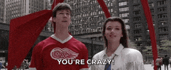Youre Crazy Ferris Buellers Day Off GIF
