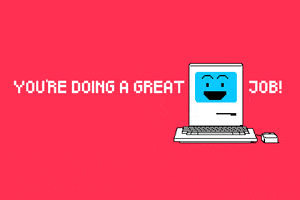 Cartoon gif. A cartoon retro desktop computer with an animated smiling face sits between the pixelated words "You're doing a great job!" against a red background.