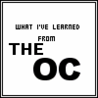 everythingtheoc everything i've learned from watching the o.c. GIF