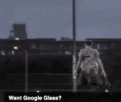 google glass GIF by Josh Rigling
