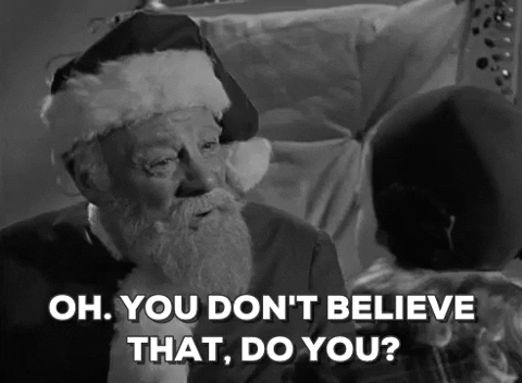 Just like asking about Santa Claus.