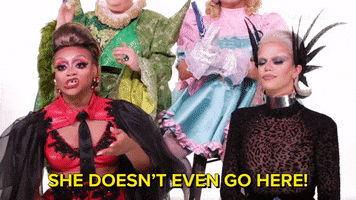 She Doesnt Even Go Here Rupauls Drag Race GIF by BuzzFeed