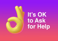 Its OK To Ask For Help