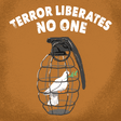 Terror liberates no one