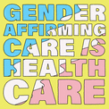 Gender affirming care is healthcare