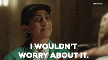 Dont Even Worry About It No Worries GIF by Adult Swim