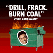 "Drill, Frack, Burn Coal" Vivek Ramaswamy quote
