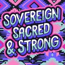 Sovereign, Sacred, and Strong