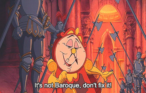 Image result for if it's not baroque don't fix it gif"
